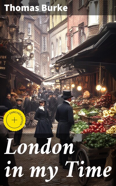 London in my Time, Thomas Burke
