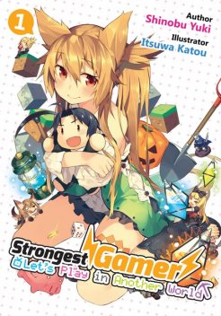 Strongest Gamer: Let’s Play in Another World Volume 1, Shinobu Yuki