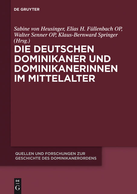 Die deutschen Dominikaner und Dominikanerinnen im Mittelalter, Herausgegeben von, Sabine von Heusinger