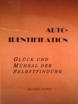 Auto-Identifikation – Glück und Mühsal der Selbstfindung, Manfred Kappes