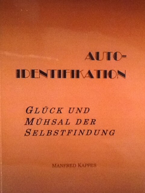 Auto-Identifikation – Glück und Mühsal der Selbstfindung, Manfred Kappes