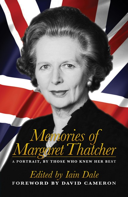 Memories of Margaret Thatcher, Iain Dale, 9781849546126