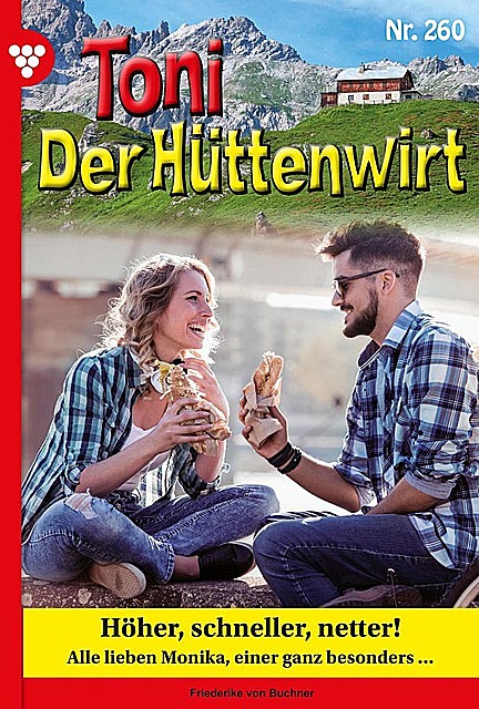 Toni der Hüttenwirt 260 – Heimatroman, Friederike von Buchner