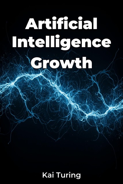 Artificial Intelligence Growth, Kai Turing