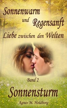 Sonnenwarm und Regensanft – Band 2, Agnes M. Holdborg