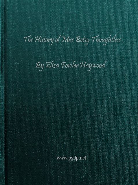 The History of Miss Betsy Thoughtless, Eliza Fowler Haywood