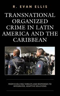 Transnational Organized Crime in Latin America and the Caribbean, R. Evan Ellis