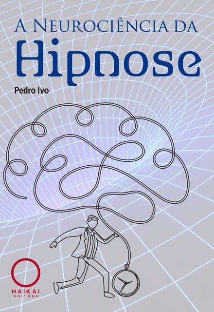 A Neurociência da Hipnose, Pedro Ivo