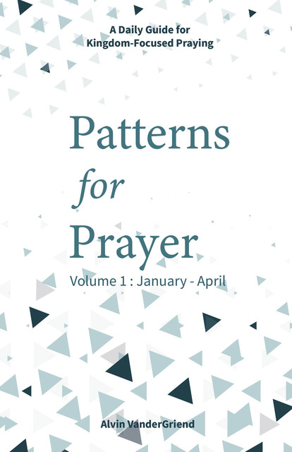 Patterns for Prayer Volume 1, Alvin VanderGriend