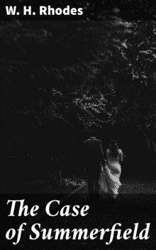 The Case of Summerfield, W.H.Rhodes