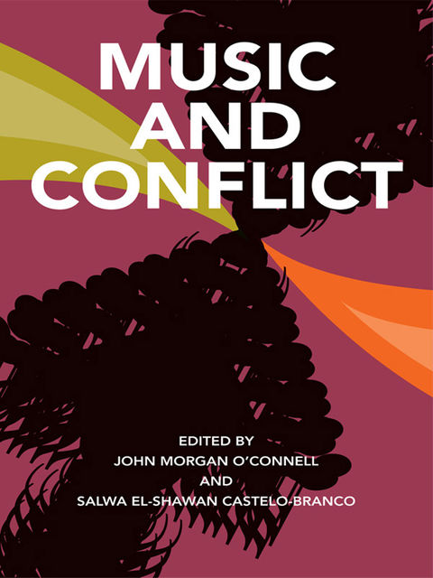 Music and Conflict, John Morgan O’Connell, Salwa El-Shawan Castelo-Branco