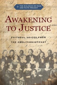 Awakening to Justice, David Daniels, Albert G. Miller, Christopher P. Momany, Jemar Tisby, Estrelda Y. Alexander, Esther Chung-Kim, Diane Leclerc, Douglas M. Strong, Faith Project, R. Matthew Sigler, Sègbégnon Mathieu Gnonhossou, The Dialogue on Race