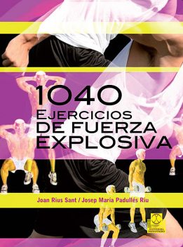 Mil 40 ejercicios de fuerza explosiva, Joan Rius Sant, Josep María Padullés Riu