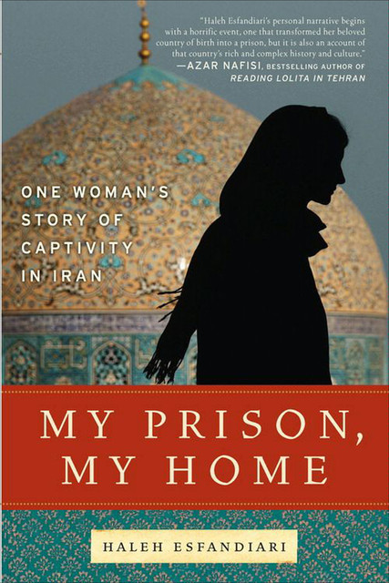 My Prison, My Home, Haleh Esfandiari