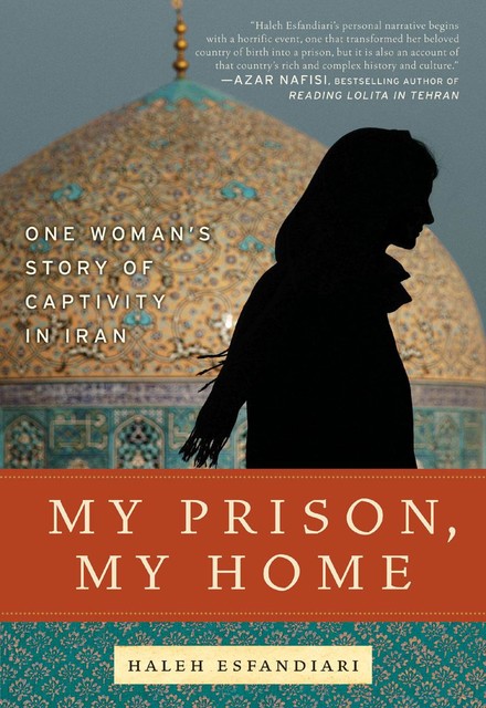 My Prison, My Home, Haleh Esfandiari