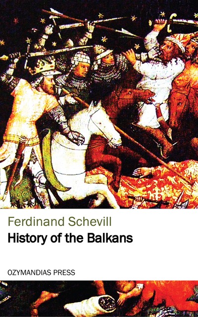 History of the Balkans, Ferdinand Schevill