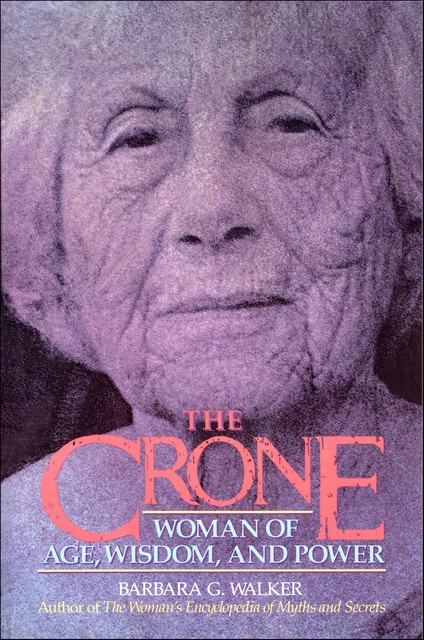The Crone, Barbara G. Walker