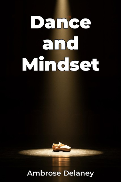 Dance and Mindset, Ambrose Delaney