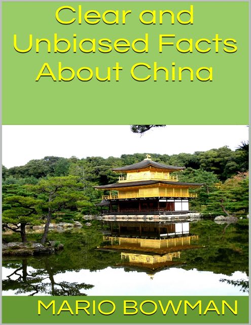 Clear and Unbiased Facts About China, Mario Bowman