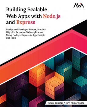 Building Scalable Web Apps with Node.js and Express, Ravi Gupta, Yamini Panchal