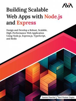 Building Scalable Web Apps with Node.js and Express, Ravi Gupta, Yamini Panchal