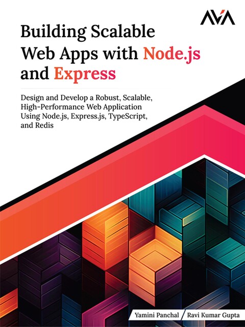 Building Scalable Web Apps with Node.js and Express, Ravi Gupta, Yamini Panchal