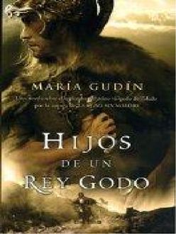 Hijos De Un Rey Godo, María Gudín
