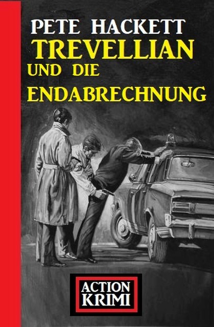 Trevellian und die Endabrechnung: Action Krimi, Pete Hackett