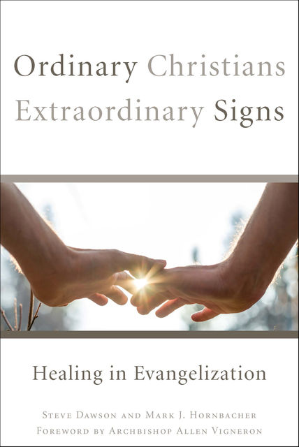 Ordinary Christians, Extraordinary Signs, Steve Dawson, Mark Hornbacher