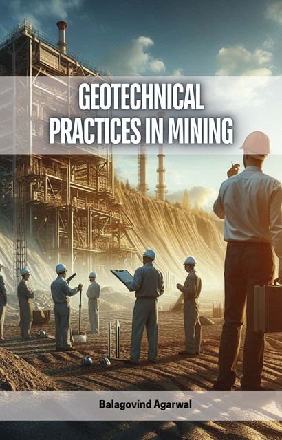 Geotechnical Practices in Mining, Balagovind Agarwal