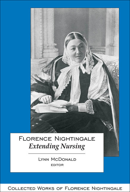 Florence Nightingale: Extending Nursing, Lynn McDonald