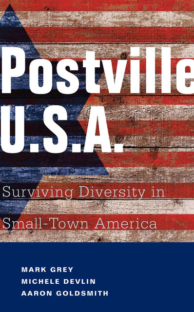 Postville: USA, Aaron Goldsmith, Mark A Grey, Michele Devlin