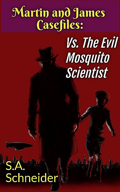 Martin & James vs. The Evil Mosquito Scientist, S.A. Schneider