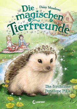 Die magischen Tierfreunde (Band 6) - Die furchtlose Penelope Piks, Daisy Meadows