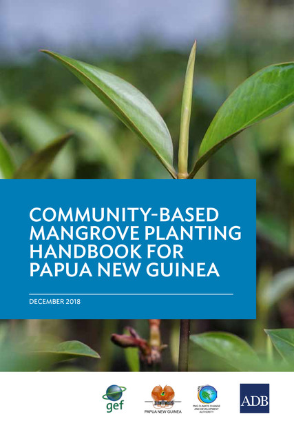 A Community-Based Mangrove Planting Handbook for Papua New Guinea, Asian Development Bank