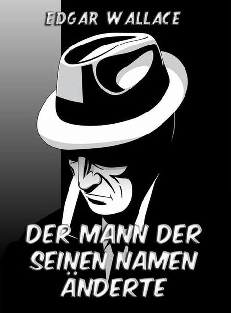 Der Mann der seinen Namen änderte, Edgar Wallace