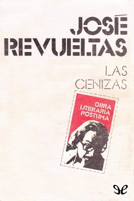 Las cenizas, José Revueltas