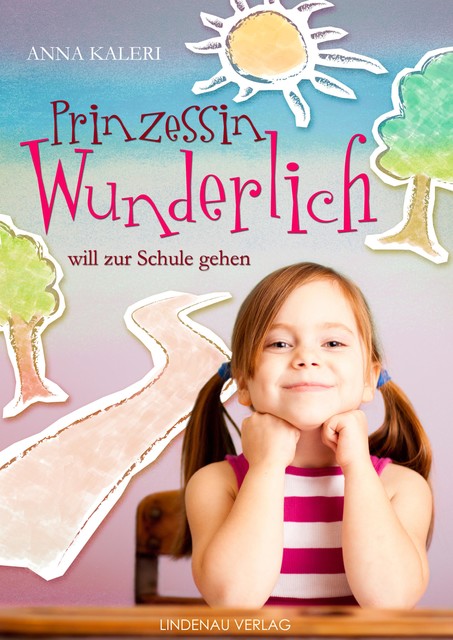 Prinzessin Wunderlich will zur Schule gehen, Anna Kaleri