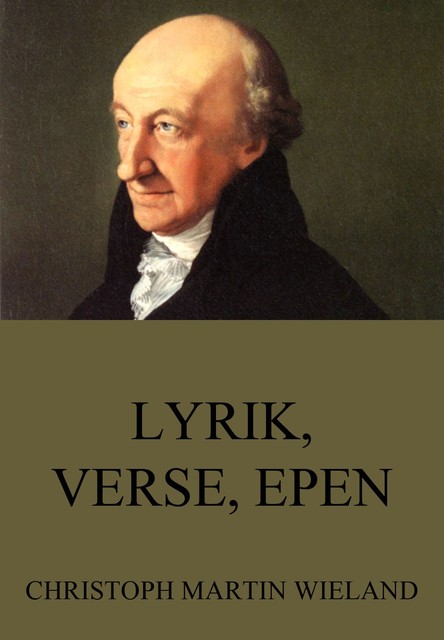 Lyrik, Verse, Epen, Christoph Martin Wieland