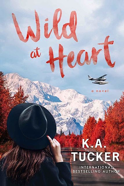 Wild At Heart: A Novel, K.A., Tucker