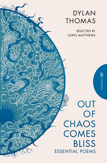 Out of Chaos Comes Bliss, Дилан Томас