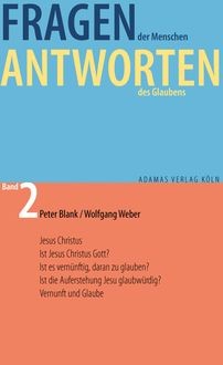 Fragen der Menschen, Antworten des Glaubens, Peter Blank, Wolfgang Weber