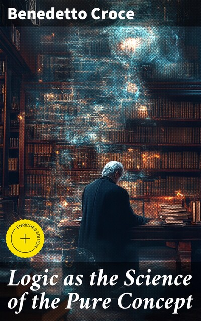 Logic as the Science of the Pure Concept, Benedetto Croce