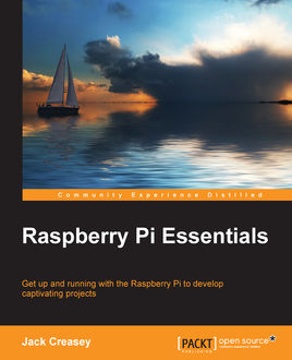 Raspberry Pi Essentials, Jack Creasey