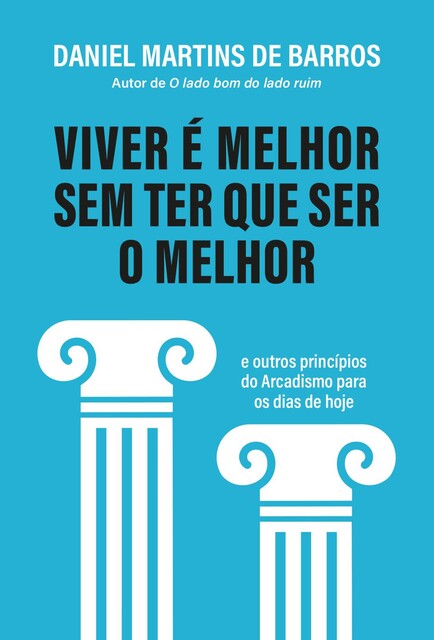 Viver é melhor sem ter que ser o melhor, Daniel Barros