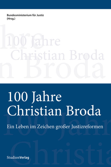 100 Jahre Christian Broda, Bundesministerium für Justiz
