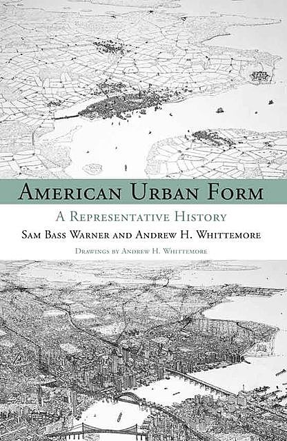 American Urban Form, andrew, Sam Bass, Warner, Whittemore