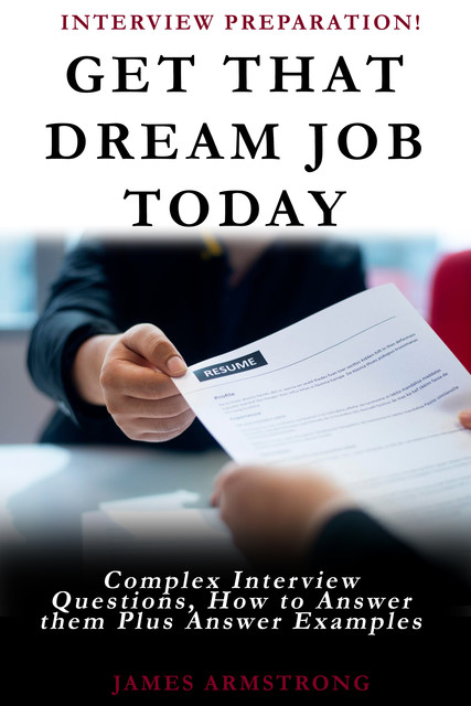 Get That Dream Job Today, James Armstrong