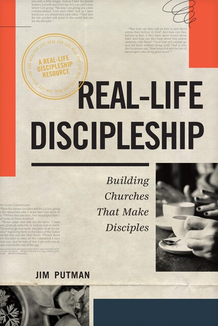Real-Life Discipleship, Jim Putman