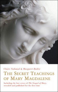 The Secret Teachings of Mary Magdalene, Clare Nahmad, Margaret Bailey